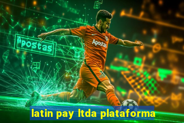 latin pay ltda plataforma